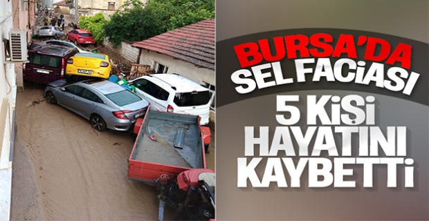 Bursa'da sel felaketi: 5 kişi hayatını kaybetti