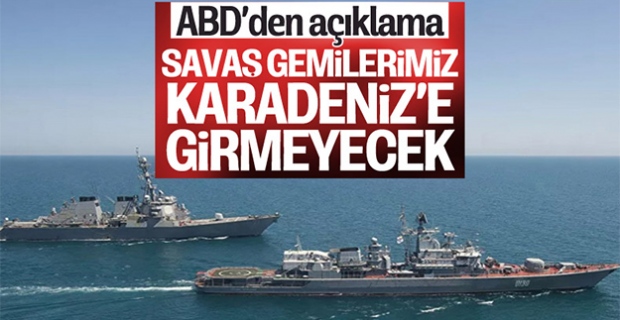 ABD gemileri Karadeniz'e giriş yapmayacak