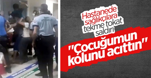 Burdur'da 'Çocuğun kolunu acıttı’ diyerek hemşireleri darbettiler