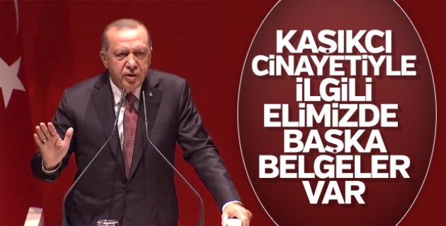 Başkan Erdoğan: Kaşıkçı cinayetiyle ilgili elimizde belge var