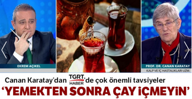 Prof. Dr. Canan Karatay: 'Yemekten sonra çay içmeyin'