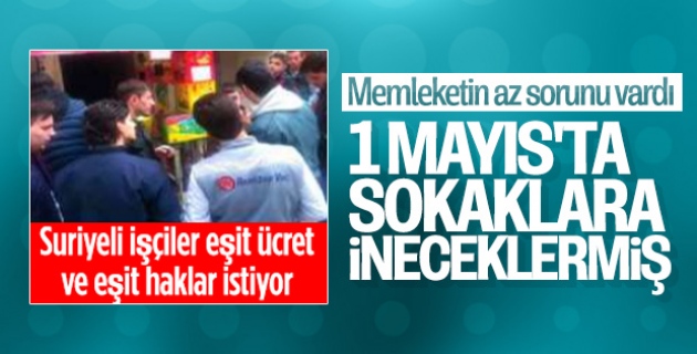 Suriyeli işçiler haklarını aramak için sokağa inecek