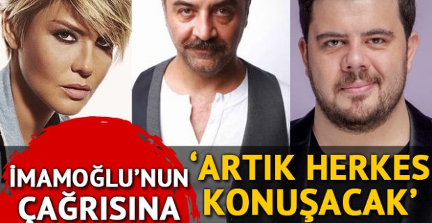 Ekrem İmamoğlu'nun 'Artık herkes konuşacak' çağrısına ünlülerden destek