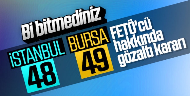 İstanbul ve Bursa'da FETÖ operasyonu