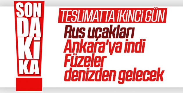 S-400 teslimatı devam ediyor