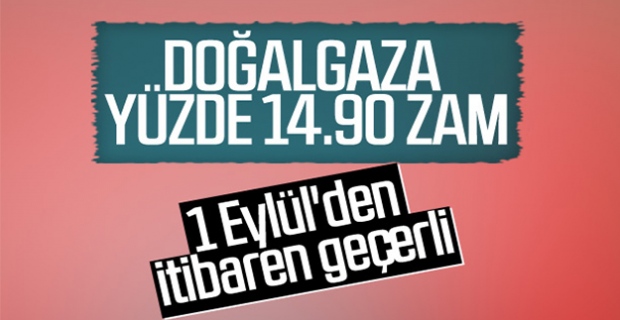 Doğalgaza zam geldi