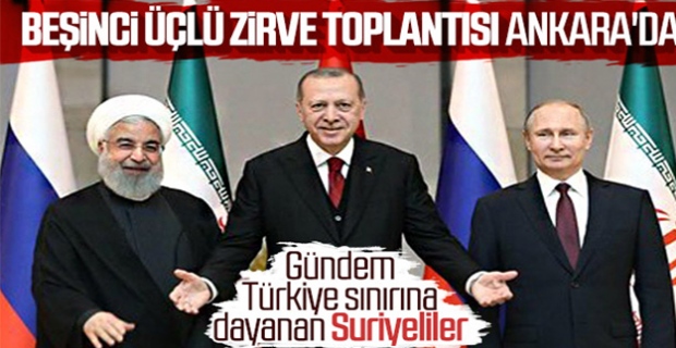 Ankara'da üçlü Suriye zirvesi başlıyor
