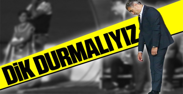 Ersun Yanal: Duruşumuz değişmemeli