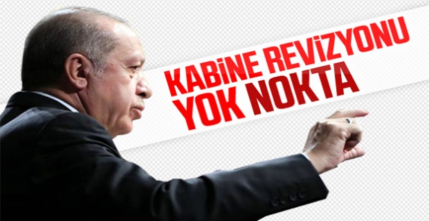 Cumhurbaşkanı Erdoğan: Kabine değişikliği yok