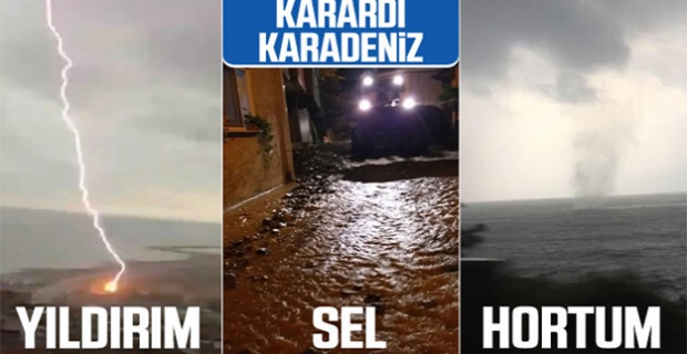 Doğu Karadeniz'de sel, hortum ve fırtına