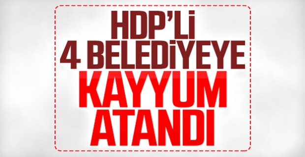 HDP'li 4 belediyeye kayyum ataması yapıldı