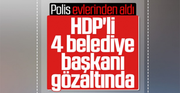 HDP'li belediye başkanları gözaltına alındı