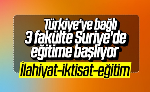 Suriye'de 3 fakülte kurulacak