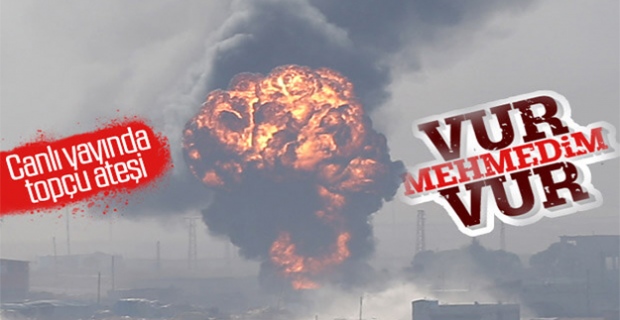 Türk topçusunun atışları canlı yayında