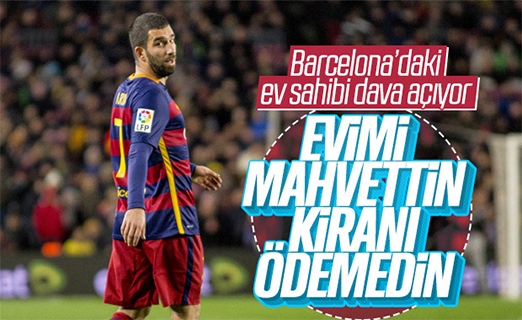 Barcelona'daki ev sahibi Arda Turan'a dava açacak