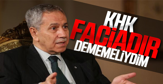 Bülent Arınç 'KHK faciadır' sözünde geri adım attı