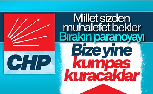 CHP: Bize yine kumpas kuracaklar