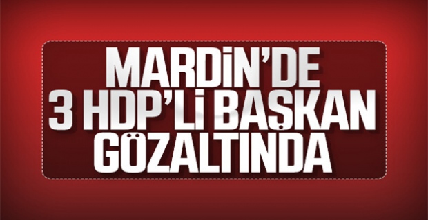 HDP'li 3 ilçe belediye başkanına gözaltı
