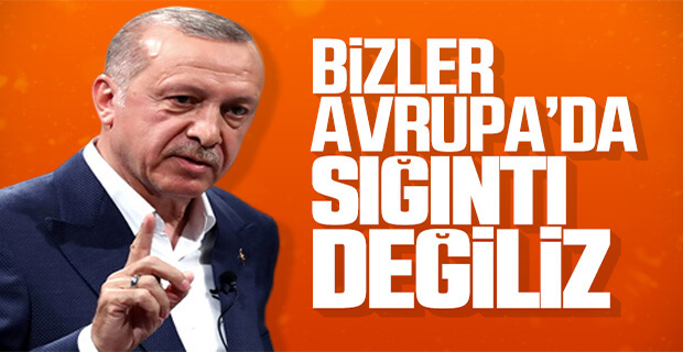 Erdoğan: Avrupa'nın ev sahibi biziz