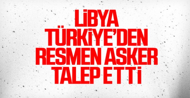 Libya Türkiye'den askeri destek talebinde bulundu
