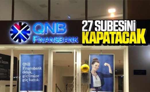 QNB Finansbank 27 şubesini kapatacak