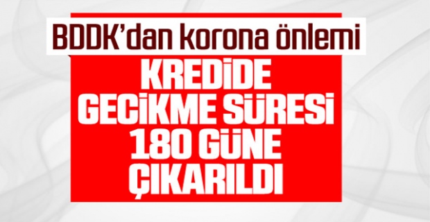 BDDK, kredi borcunda gecikmesi süresini 180 gün yaptı