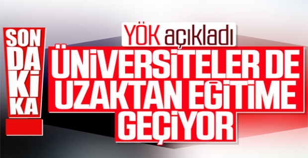 YÖK: 23 Mart'ta uzaktan eğitim başlayacak