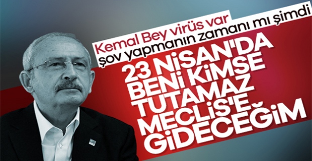 Kılıçdaroğlu, Meclis'e 23 Nisan çağrısı yaptı