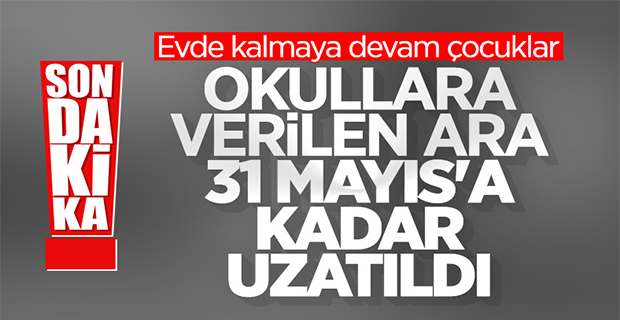 Uzaktan eğitim 31 Mayıs'a kadar devam edecek