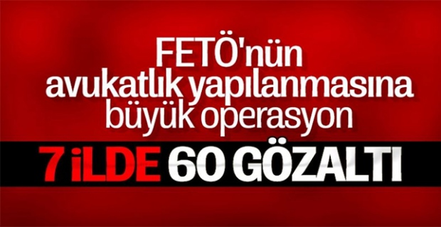 Ankara merkezli 7 ilde FETÖ operasyonu: 60 gözaltı kararı