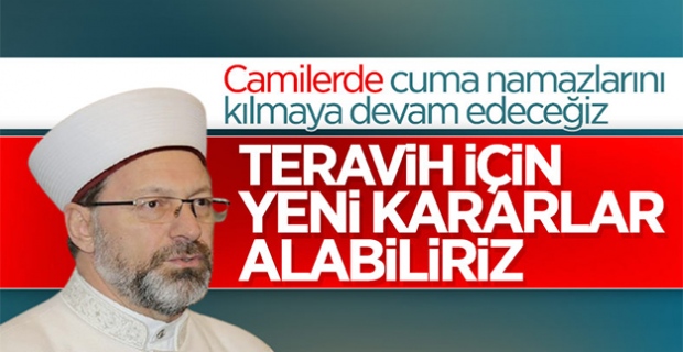 Ali Erbaş: Teravih namazı için yeni karar alabiliriz