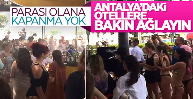 Antalya'da, otelde hıncahınç 'korona' partisi