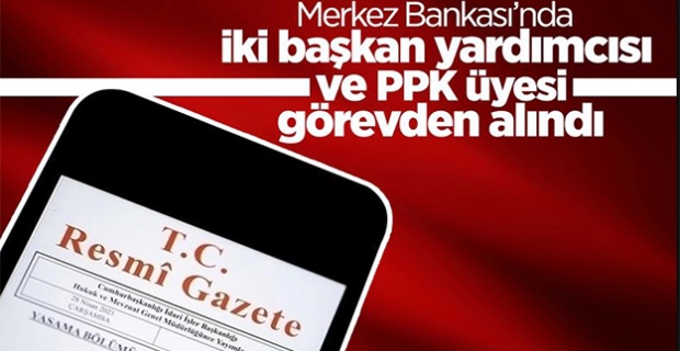 Merkez Bankası'nda 2 başkan yardımcısı görevden alındı
