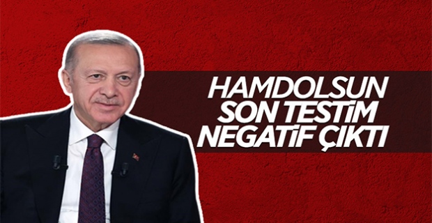 Cumhurbaşkanı Erdoğan'ın PCR testleri negatif çıktı