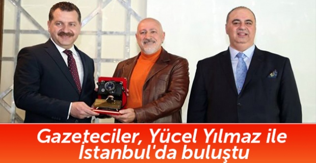 Gazeteciler, Yücel Yılmaz ile İstanbul'da buluştu