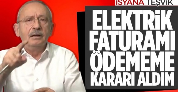 Kemal Kılıçdaroğlu: Elektrik faturamı ödemeyeceğim