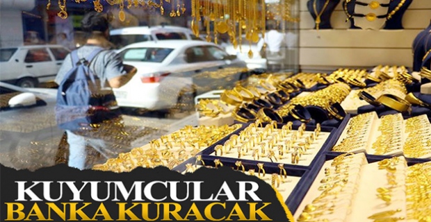 Kuyumcular Altınbank kuruyor