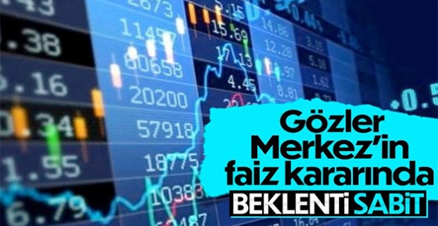 Piyasalar, Merkez Bankası'nın faiz kararına odaklandı