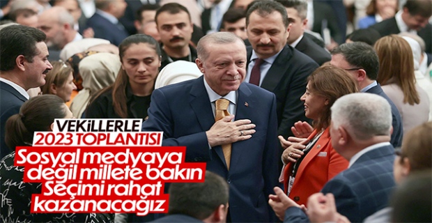 Cumhurbaşkanı Erdoğan'dan milletvekillerine: Rahat olun seçimi kazanacağız