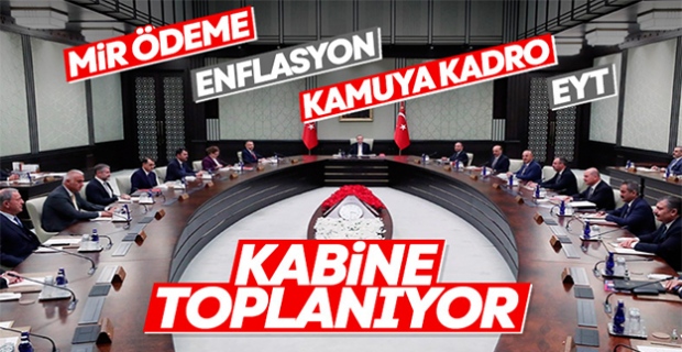Cumhurbaşkanlığı Kabinesi, bugün toplanacak