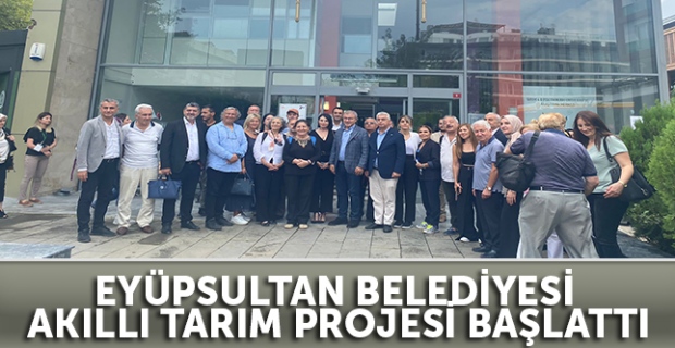 Eyüp Belediyesi "Akıllı Tarım Projesi" başlattı