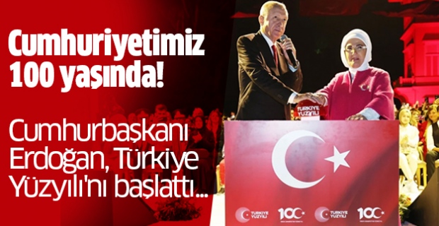 Cumhuriyetimiz 100 yaşında! Cumhurbaşkanı Erdoğan, Türkiye Yüzyılı'nı başlattı