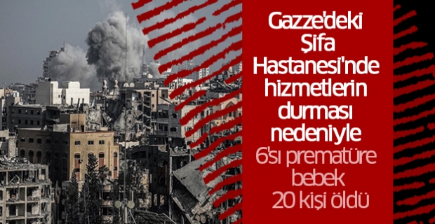 Gazze'deki Şifa Hastanesi'nde hizmetlerin durması nedeniyle 6'sı prematüre bebek 20 kişi öldü