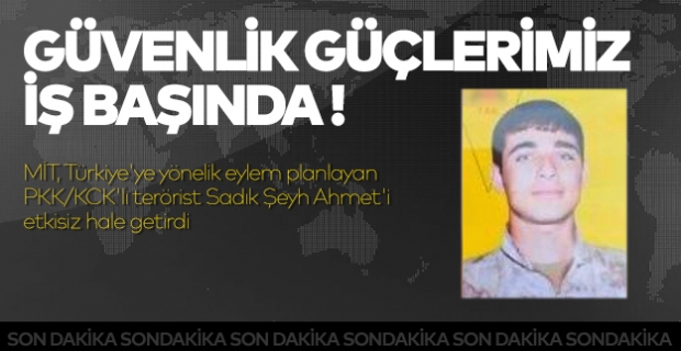 MİT, Türkiye'ye yönelik eylem planlayan PKK/KCK'lı terörist Sadık Şeyh Ahmet'i etkisiz hale getirdi