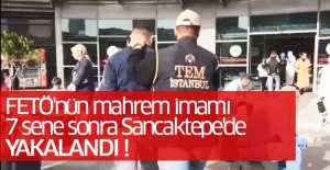 FETÖ'nün mahrem imamı 7 sene sonra Sancaktepe'de yakalandı