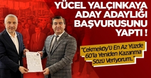 Yücel Yalçınkaya Aday Adaylığı Başvurusunu Yaptı..