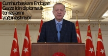 Cumhurbaşkanı Erdoğan Gazze için diplomatik temaslarını yoğunlaştırıyor