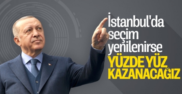 Cumhurbaşkanı Erdoğan İstanbul seçimlerinden ümitli
